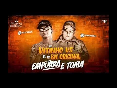 MC VITINHO VS FEAT. MC BN - EMPURRA E TOMA