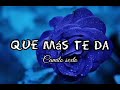 QUE MAS TE DA Camilo Sexto con letra