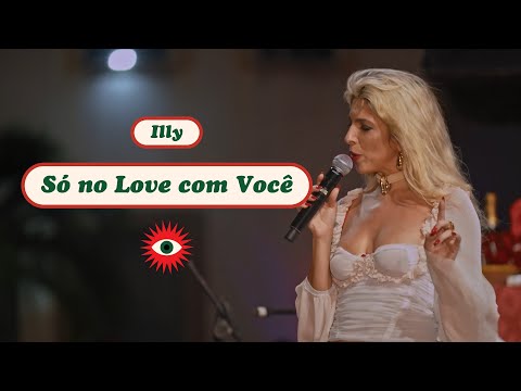 Illy - Só no love com você (Samba Djanira)