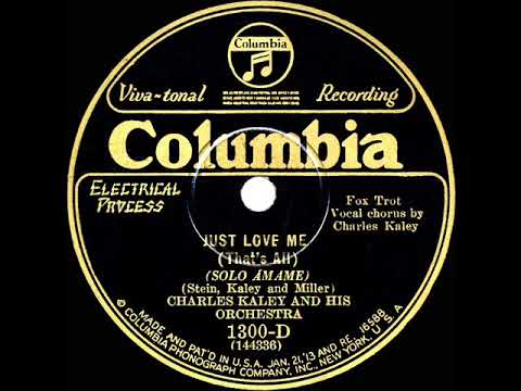 1927 Charles Kaley - Just Love Me (That’s All) (Charles Kaley, vocal)
