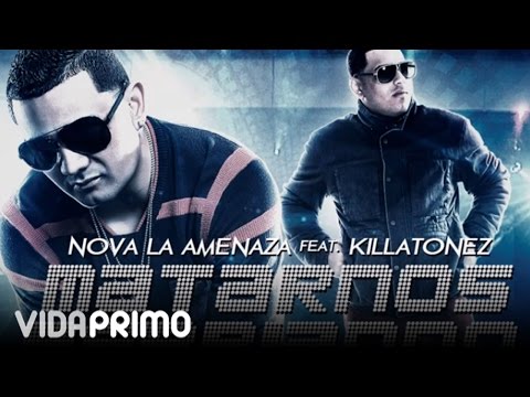 Nova "La Amenaza" Ft. Killatonez - Matarnos Perriando (Prod. By. Bory & Hi Flow)