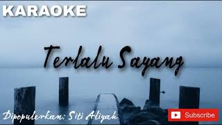 Download lagu TERLALU-SAYANG (Siti Aliyah) KARAOKE-TANPA-IKLAN mp3