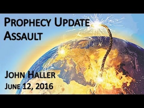 John Haller's Prophecy Update "Assault” June 12 2016 – Andrew R