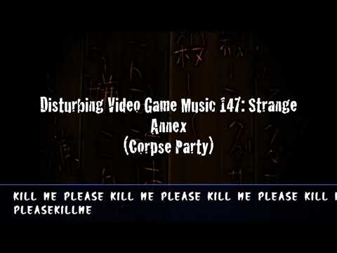 Disturbing Video Game Music 147: Strange Annex (Corpse Party)