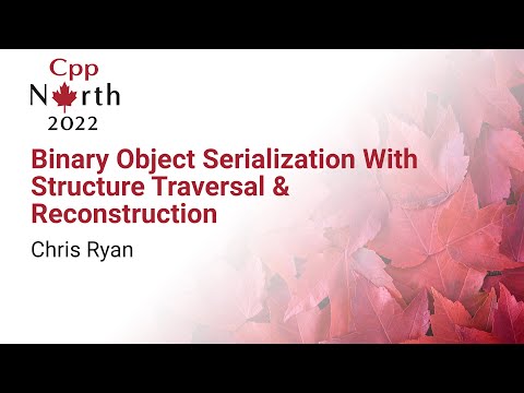 Binary Object Serialization With Structure Traversal Reconstruction Chris Ryan Cppnorth 2022