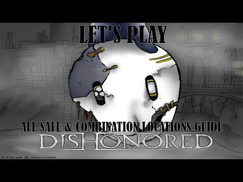 Let's Play Dishonored Definitive Edition: All Safe & Combination Locations Guide