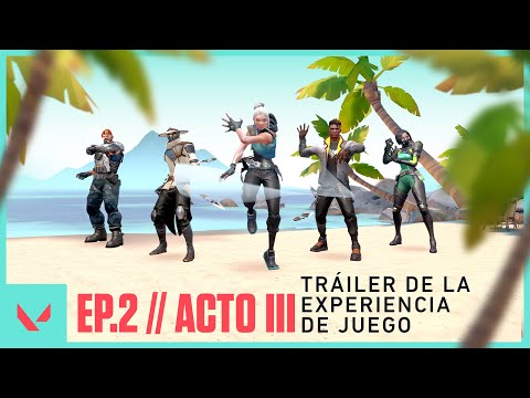 Tráiler de la experiencia de juego del Acto III: Episodio 2 - VALORANT
