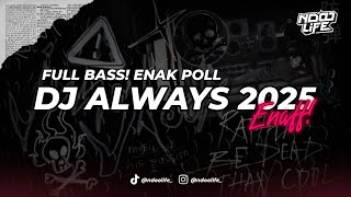 Download lagu DJ ALWAYS 2025 ENAFF VIRAL TIKTOK FULL BASS ENAK BUAT DI MOBIL FT. @Dani8th mp3