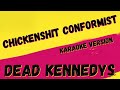 DEAD KENNEDYS ✴ CHICKENSHIT CONFORMIST ✴ [KARAOKE INSTRUMENTAL] PMK