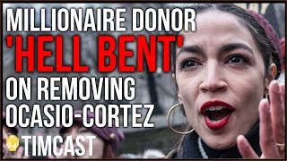 Republican Millionaire &quot;Hell bent&quot; On REMOVING Ocasio-Cortez