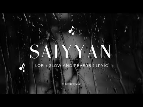 Relaxing song | Saiyyan [Slowed+Reverb] [Lyrics]-Kailash Kher | lofie #lofi #trending #music