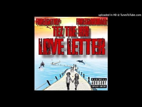 TezTheKid x ForeignTrip x ForeignKidKael - Love Letter (Prod. TundraBeats)
