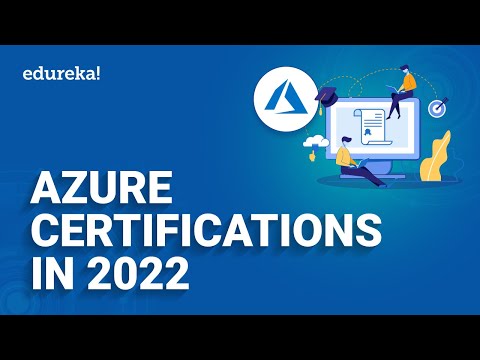 Azure Certifications In 2022 | Azure Certification Path 2022 | Microsoft Azure Training | Edureka