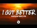 Morgan Wallen - I Got Better (Lyrics)