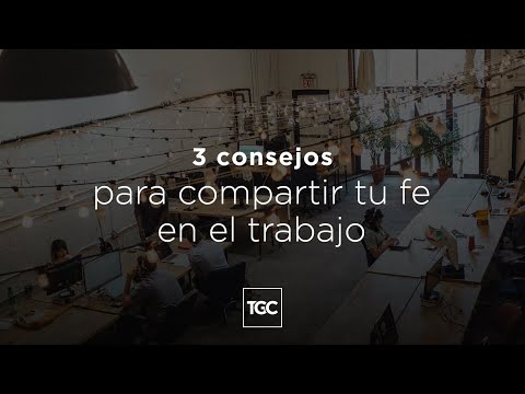 3 consejos para compartir tu fe en el trabajo