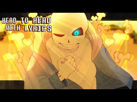 Head To Head WITH LYRICS [Undertale AU]