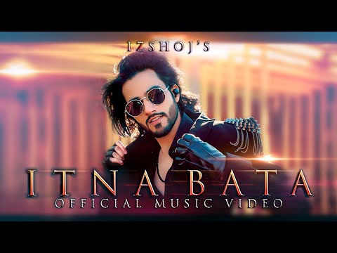 IZSHOJ - Itna Bata - Official Video