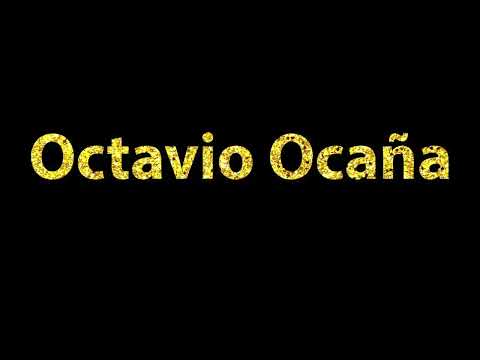 How To Pronounce Octavio Ocana