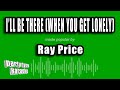 Ray Price - I'll Be There (When You Get Lonely) (Karaoke Version)