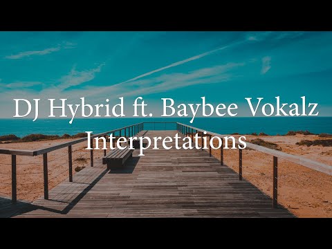 DJ Hybrid ft. Baybee Vokalz - Interpretations
