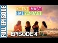 Kitni Mast Hai Zindagi - Episode 4 (Full Ep)