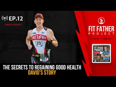 FFP Podcast Ep.12 - Secrets To Regaining Good Health: David's Story