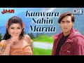 Kunwara Nahin Marna Jaan Ajay Devgn Twinkle Khanna Alka Yagnik 90 S Love Song Hindi Song