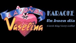 Karaoke Un buen día - La onda vaselina