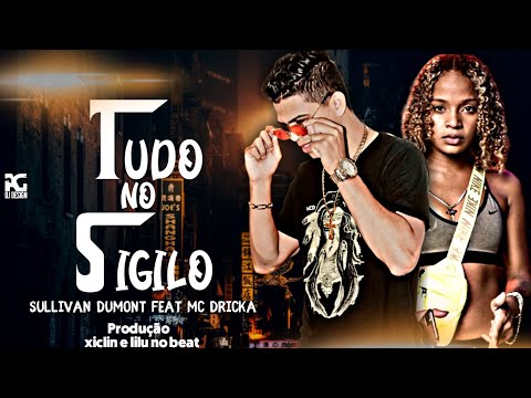 SULLIVAN DUMONT - TUDO NO SIGILO FEAT.MC DRICKA