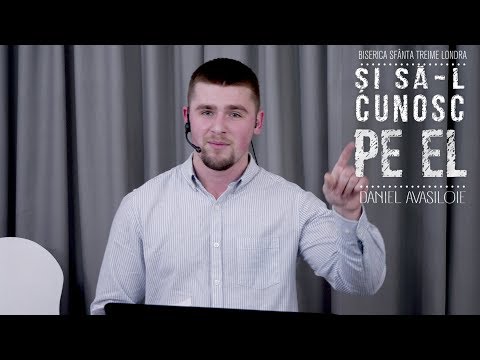 ȘI SĂ-L CUNOSC PE EL • Daniel Avasiloaie • Biserica Sfânta Treime Londra • 2020