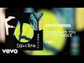 The Chicks - Some Days You Gotta Dance (Official Audio)