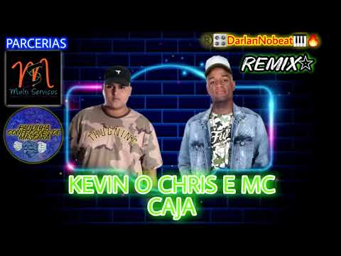 KEVIN O CHRIS E MC CAJA - REMIX BREGA FUNK