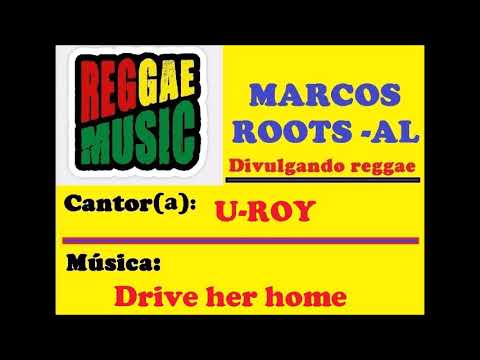 U-ROY  - Drive her home / MARCOS ROOTS - AL