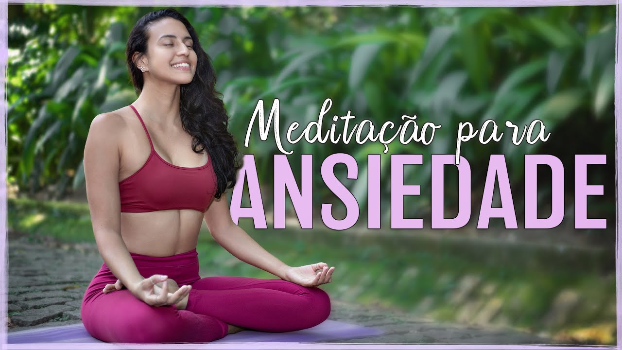 Meditação para Ansiedade e Angústia (ACALMAR a MENTE e o CORPO)