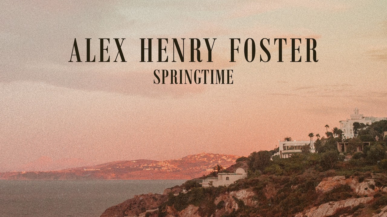 Alex Henry Foster - Springtime (Official Music Video) - YouTube