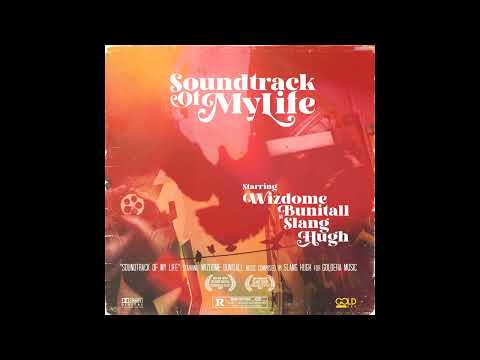 Soundtrack of my Life by Wizdome Bunitall (prod. by Slang Hugh)