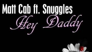 Matt Cab ft. Snuggles - Hey Daddy