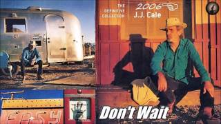 J.J. Cale - Don&#39;t Wait (Kostas A~171)