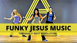 &quot;Funky Jesus Music&quot; || TobyMac || Dance Fitness || REFIT® Revolution