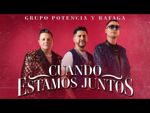 CUANDO ESTAMOS JUNTOS - Potencia & Ráfaga (Video Clip Oficial)