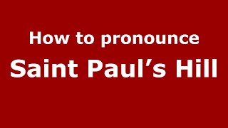 How to pronounce Saint Paul’s Hill