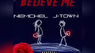 J-Town Da Singer - Believe Me Ft. Nemchel [Audio]