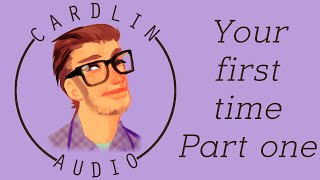 ASMR Voice: Your first time Part 1 [M4F] [Boyfriend]