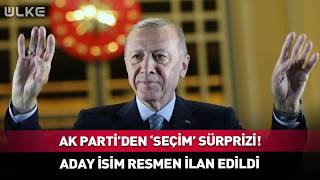 AK Parti'den 'Seçim' Sürprizi! Aday Resmen İlan Edildi