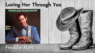 Freddie Hart - Loving Her Through You