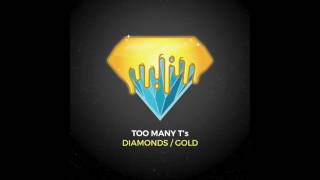 Too Many T&#39;s - Diamonds Gold (Ice, white and black) [HD Audio]