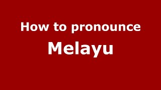 How to pronounce Melayu