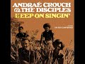 Andraé Crouch & The Disciples  - I'm Gonna Keep On Singin'