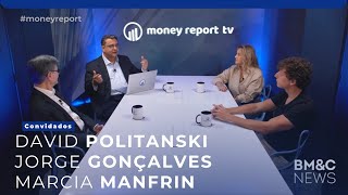 #48 Money Report com David Politanski, Jorge Gonçalves & Marcia Manfrin