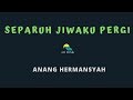 ANANG HERMANSYAH-SEPARUH JIWAKU PERGI (KARAOKE+LYRICS) BY AW MUSIK